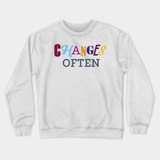 Ch ch ch changes Crewneck Sweatshirt